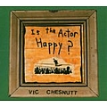 Vic Chesnutt - Is the Actor Happy? альбом