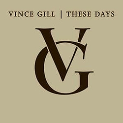 Vince Gill - These Days альбом