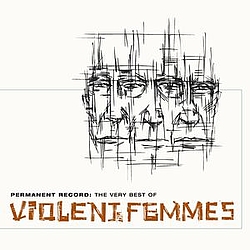 Violent Femmes - Permanent Record: The Very Best Of The Violent Femmes album