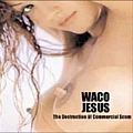 Waco Jesus - The Destruction of Commercial Scum album