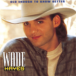 Wade Hayes - Old Enough to Know Better альбом