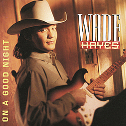 Wade Hayes - On a Good Night альбом