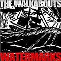 Walkabouts - Watermarks: Selected Songs 1991-2002 album Walkabouts - Watermarks: Selected Songs 1991-2002 album
