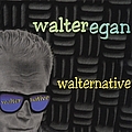 Walter Egan - Walternative album
