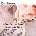 Wanda Jackson - K-tel Presents Wanda Jackson - Sweet Nothin&#039;s album