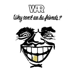 War - Why Can&#039;t We Be Friends album