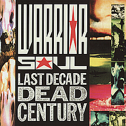 Warrior Soul - Last Decade Dead Century альбом