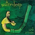 Waterdeep - Sink or Swim альбом