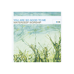 Waterdeep - You Are So Good To Me альбом
