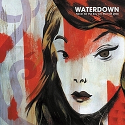 Waterdown - Never Kill The Boy On The First Date альбом
