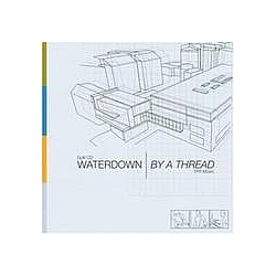 Waterdown - By a Thread / Waterdown album