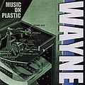 Wayne - Music On Plastic альбом