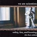 We Are Scientists - Safety, Fun, and Learning (In That Order) альбом