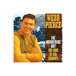 Webb Pierce - The Wondering Boy (The King of the 50&#039;s) album