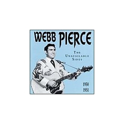 Webb Pierce - Unavailable Sides (1950-1951) album