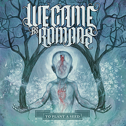 We Came As Romans - To Plant A Seed album
