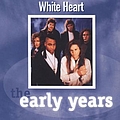 White Heart - The Early Years - Whiteheart альбом