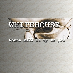 Whitehouse - Gonna Make It Up To You album