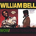 William Bell - Wow.../Bound To Happen альбом