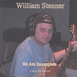 William Stenner - We Are Incomplete (3 Song Pre-Release) Enjoy! альбом