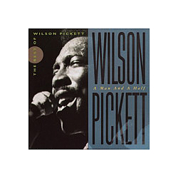 Wilson Pickett - A Man and a Half: The Best of Wilson Pickett альбом