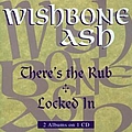 Wishbone Ash - There&#039;s The Rub / Locked In альбом