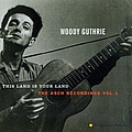 Woody Guthrie - This Land Is Your Land: The Asch Recordings, Vol. 1 альбом