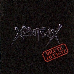 Xentrix - Dilute to Taste album