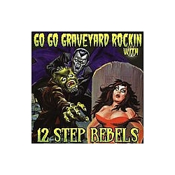 12 Step Rebels - Go Go Graveyard Rockin album