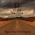 13 To The Gallows - Make Your Own Tracks album