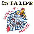 25 Ta Life - Haterz be Damned album