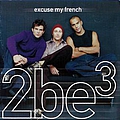2Be3 - Excuse My French альбом