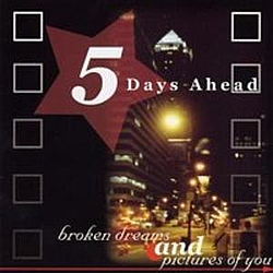5 Days Ahead - Broken Dreams and Pictures of You альбом