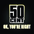 50 Cent - OK, You&#039;re Right альбом