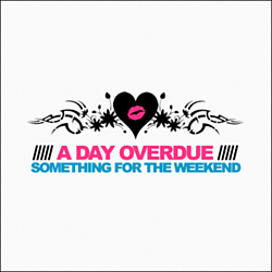 A Day Overdue - Something For The Weekend album
