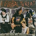 A Global Threat - What the Fuck Will Change? album