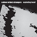 A Place To Bury Strangers - Exploding Head альбом