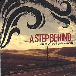 A Step Behind - Since We Can&#039;t Have Forever album
