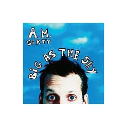 A.M. Sixty - Big As The Sky album