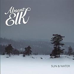 Absent Elk - Sun &amp; Water album