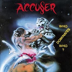 Accuser - Who Dominates Who? album