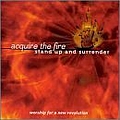 Acquire The Fire - Stand Up and Surrender album