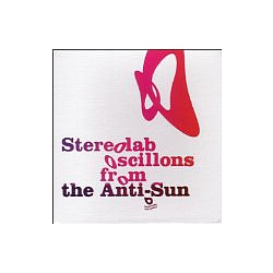 Stereolab - Oscillons From the Anti-Sun (disc 2) альбом
