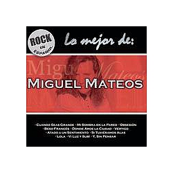 Miguel Mateos - Rock En EspaÃ±ol - Lo Mejor De Miguel Mateos album