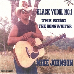Mike Johnson - Black Yodel No.1, The Song, The Songwriter album