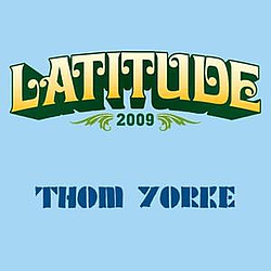 Thom Yorke - 2009-07-19: Latitude Fesitval, Henham Park, Southwold, Suffolk, UK альбом