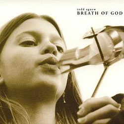 Todd Agnew - Breath Of God альбом