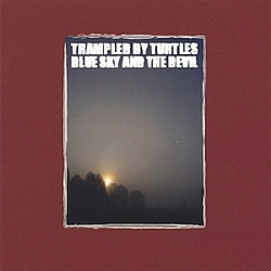Trampled By Turtles - Blue Sky And The Devil альбом