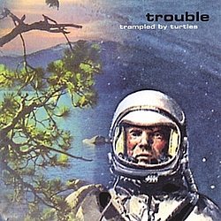 Trampled By Turtles - Trouble album