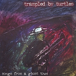 Trampled By Turtles - Songs From a Ghost Town альбом